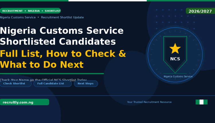 Nigeria Customs Service Shortlisted Candidates 2026/2027: Full List, How to Check & What to Do Next