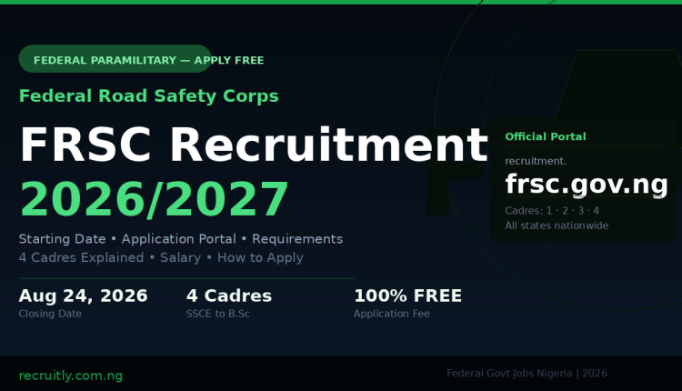 FRSC Recruitment 2026/2027: Starting Date, Application Portal & Complete Guide