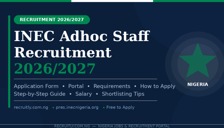 INEC Adhoc Staff Recruitment 2026/2027: Application Form, Portal, Requirements & How to Apply