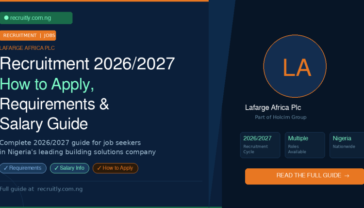 Lafarge Africa Plc Recruitment 2026/2027: How to Apply, Requirements, Salary & Everything You Need to Know