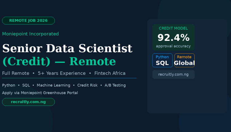 Senior Data Scientist (Credit) at Moniepoint Incorporated – Remote: Full Job Guide, Requirements & How to Apply