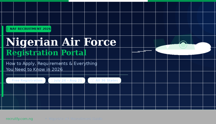 Nigerian Air Force Registration Portal 2026: How to Apply, Requirements & Everything You Need to Know