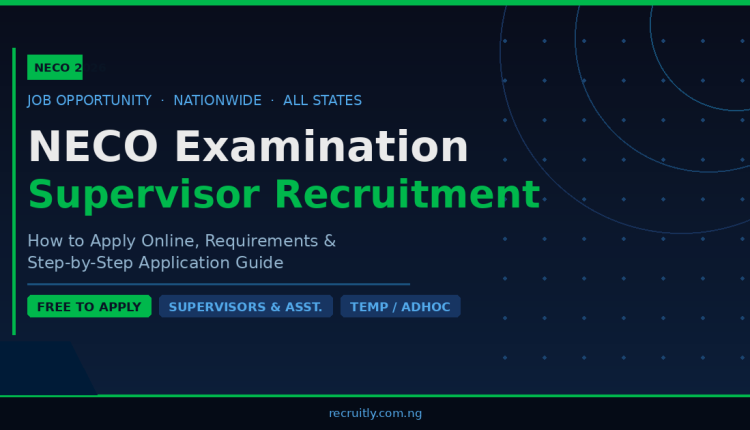 NECO Examination Supervisor Recruitment 2026 (Nationwide): Full Guide to Apply Online