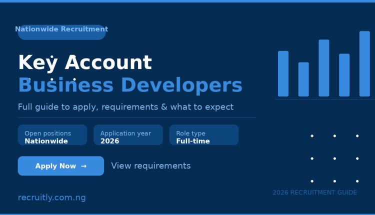 Key Account Business Developers – Nationwide Recruitment 2026: Full Guide to Apply, Requirements & What to Expect